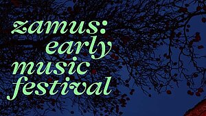 Schriftzug "zamus: early music festival" auf einem Hintergrund aus nachtbtlauem Himmel und Zweigen